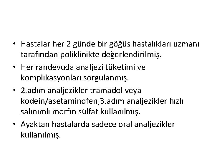  • Hastalar her 2 günde bir göğüs hastalıkları uzmanı tarafından poliklinikte değerlendirilmiş. •