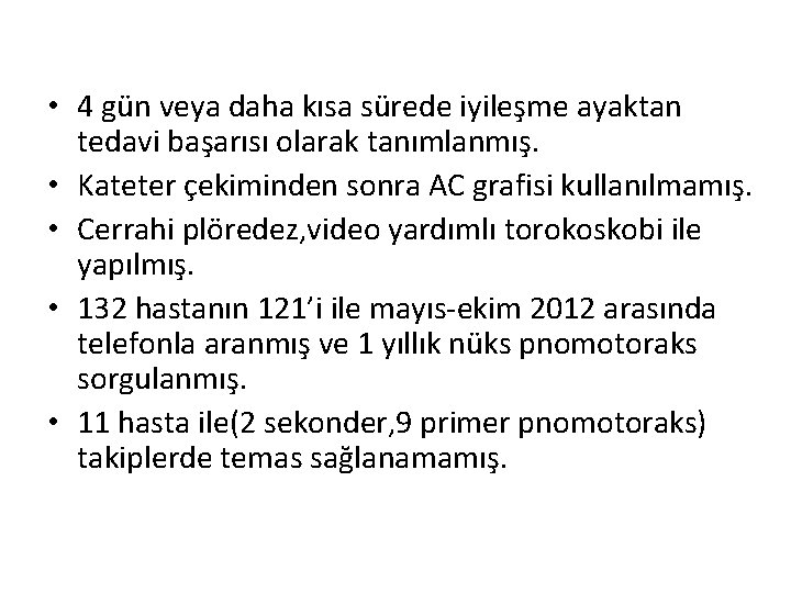  • 4 gün veya daha kısa sürede iyileşme ayaktan tedavi başarısı olarak tanımlanmış.