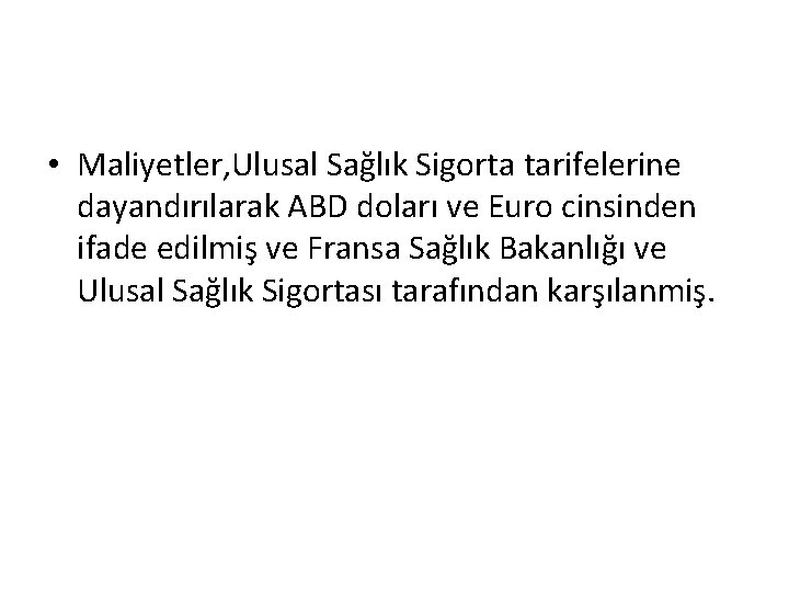  • Maliyetler, Ulusal Sağlık Sigorta tarifelerine dayandırılarak ABD doları ve Euro cinsinden ifade