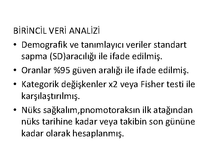 BİRİNCİL VERİ ANALİZİ • Demografik ve tanımlayıcı veriler standart sapma (SD)aracılığı ile ifade edilmiş.