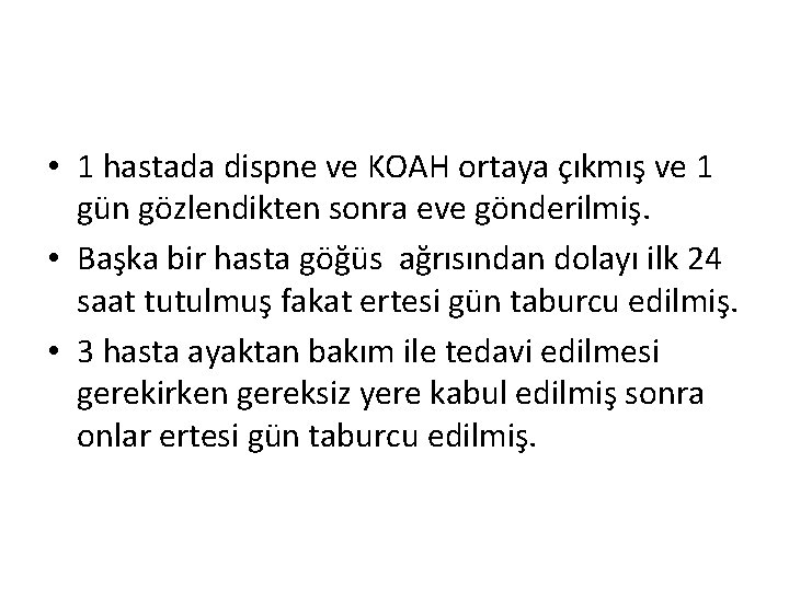  • 1 hastada dispne ve KOAH ortaya çıkmış ve 1 gün gözlendikten sonra