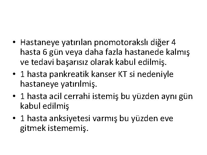  • Hastaneye yatırılan pnomotorakslı diğer 4 hasta 6 gün veya daha fazla hastanede