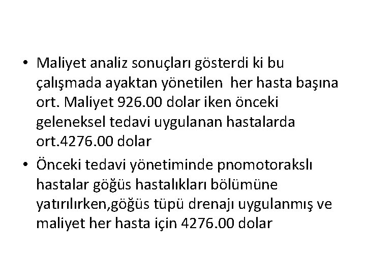  • Maliyet analiz sonuçları gösterdi ki bu çalışmada ayaktan yönetilen her hasta başına