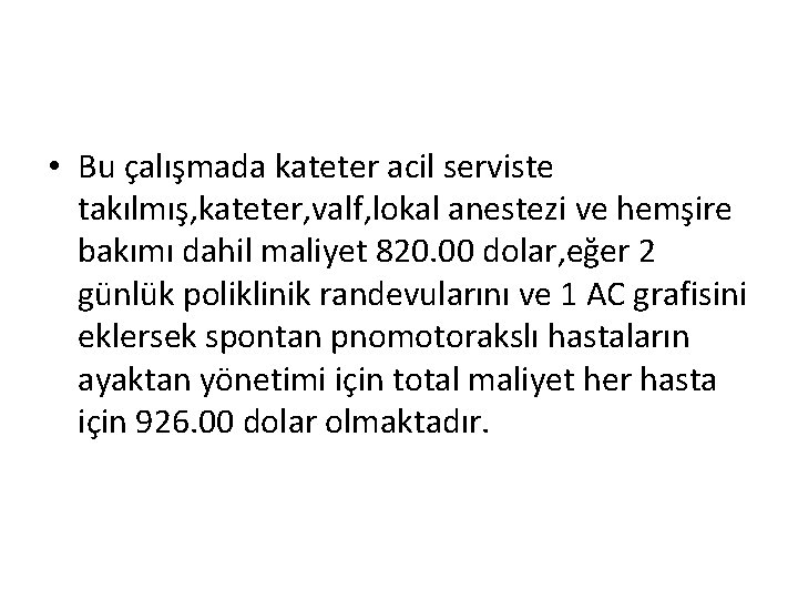  • Bu çalışmada kateter acil serviste takılmış, kateter, valf, lokal anestezi ve hemşire