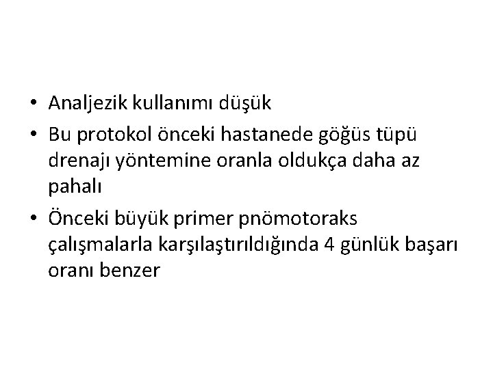  • Analjezik kullanımı düşük • Bu protokol önceki hastanede göğüs tüpü drenajı yöntemine