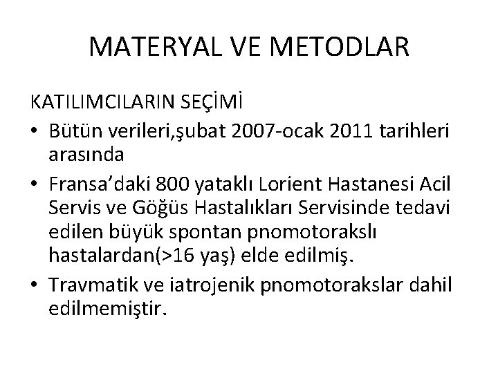 MATERYAL VE METODLAR KATILIMCILARIN SEÇİMİ • Bütün verileri, şubat 2007 -ocak 2011 tarihleri arasında