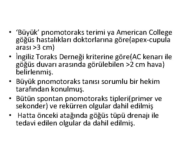  • ‘Büyük’ pnomotoraks terimi ya American College göğüs hastalıkları doktorlarına göre(apex-cupula arası >3