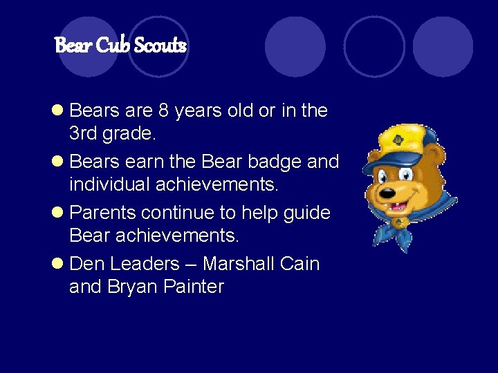 Bear Cub Scouts l Bears are 8 years old or in the 3 rd