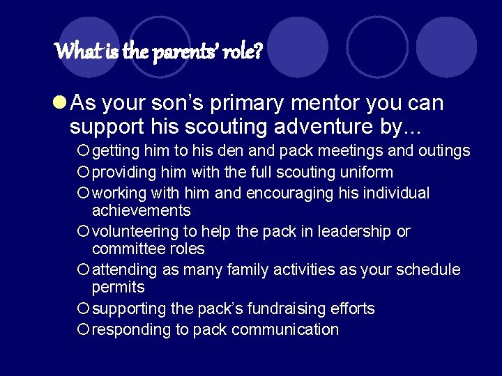 What is the parents’ role? l As your son’s primary mentor you can support
