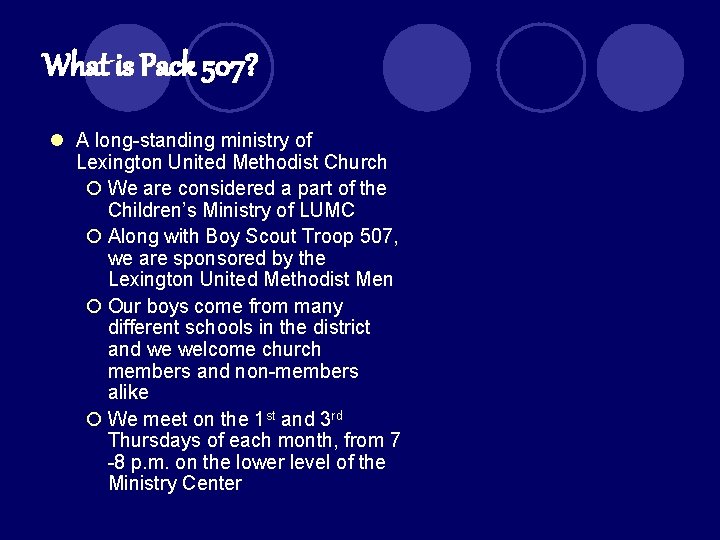 What is Pack 507? l A long-standing ministry of Lexington United Methodist Church ¡