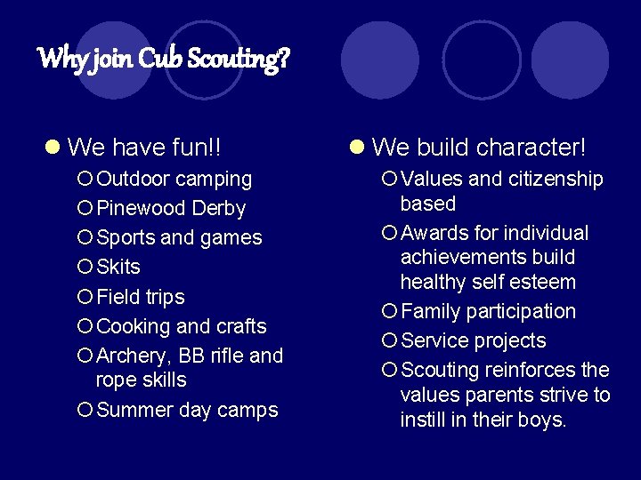 Why join Cub Scouting? l We have fun!! ¡ Outdoor camping ¡ Pinewood Derby