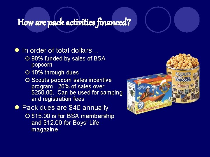 How are pack activities financed? l In order of total dollars… ¡ 90% funded