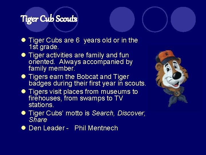 Tiger Cub Scouts l Tiger Cubs are 6 years old or in the 1