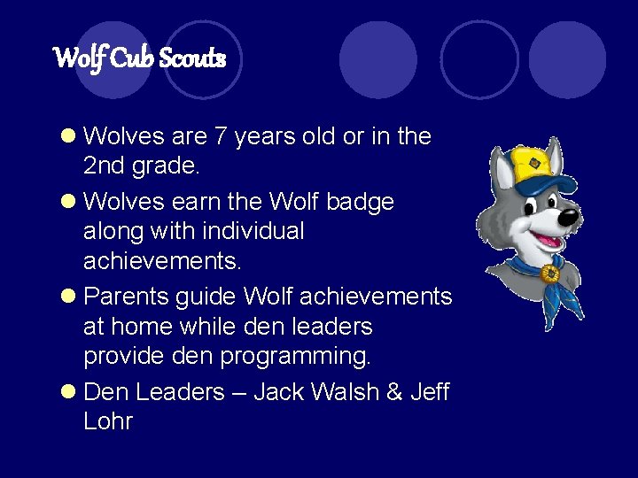 Wolf Cub Scouts l Wolves are 7 years old or in the 2 nd