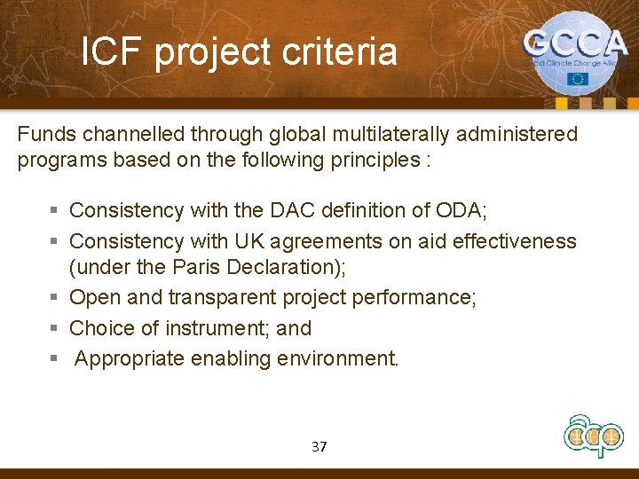 ICF project criteria Funds channelled through global multilaterally administered programs based on the following
