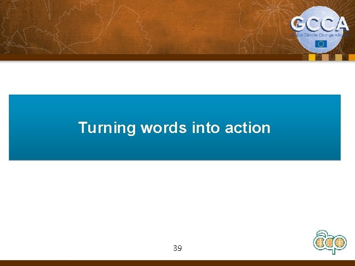 Turning words into action 39 