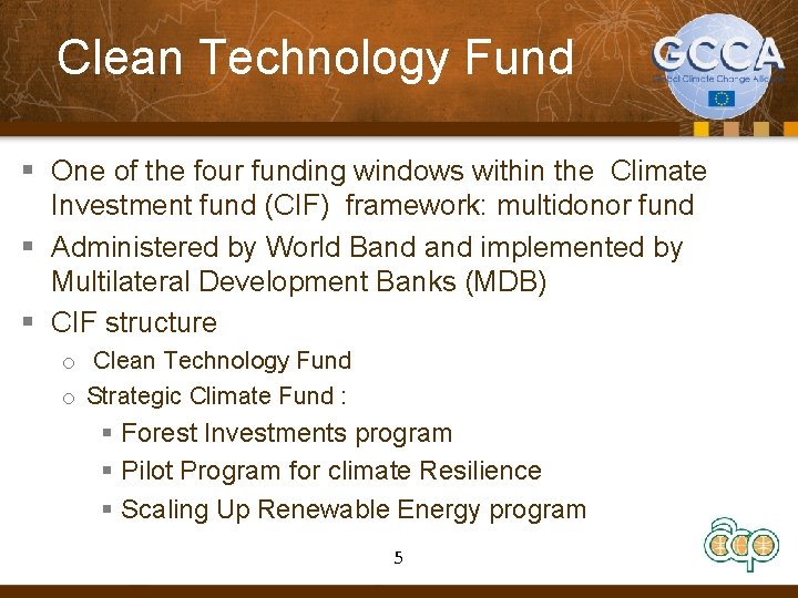 Clean Technology Fund § One of the four funding windows within the Climate Investment