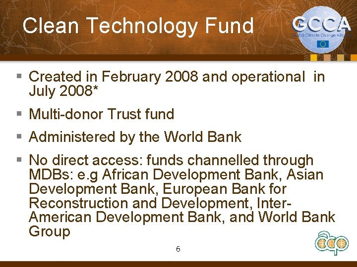Clean Technology Fund § Created in February 2008 and operational in July 2008* §