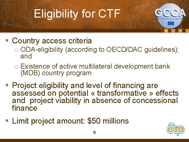 Eligibility for CTF § Country access criteria o ODA-eligibility (according to OECD/DAC guidelines); and