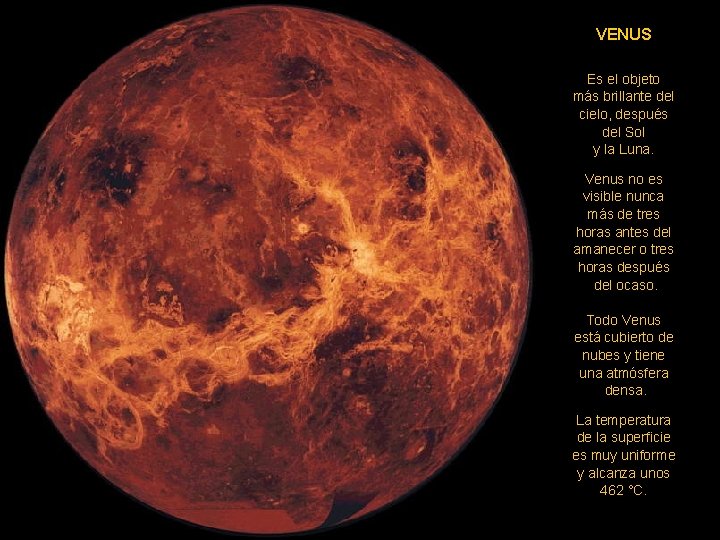 VENUS Es el objeto más brillante del cielo, después del Sol y la Luna.