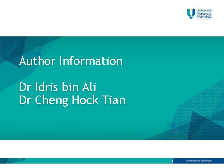 Author Information Dr Idris bin Ali Dr Cheng Hock Tian 