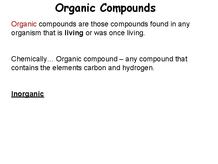 Organic Compounds Organic compounds are those compounds found in any organism that is living