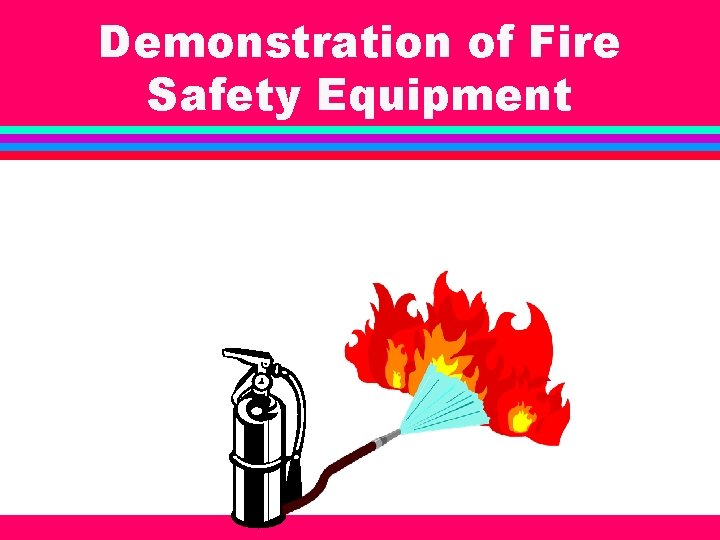 Demonstration of Fire Safety Equipment 