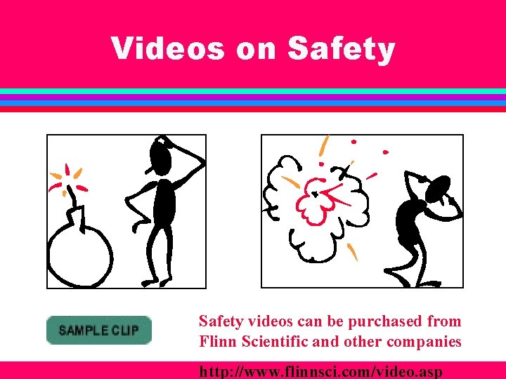 Videos on Safety videos can be purchased from Flinn Scientific and other companies http: