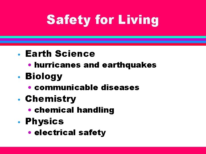 Safety for Living • Earth Science • Biology • Chemistry • Physics • hurricanes