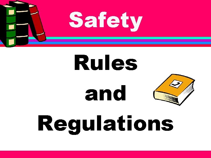Safety Rules and Regulations 