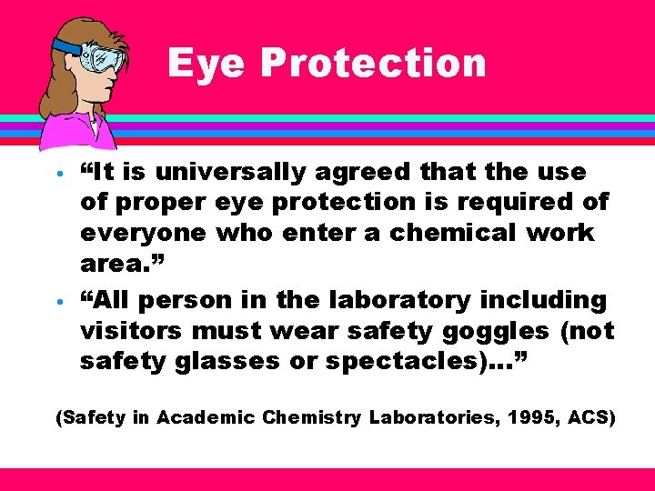 Eye Protection • • “It is universally agreed that the use of proper eye