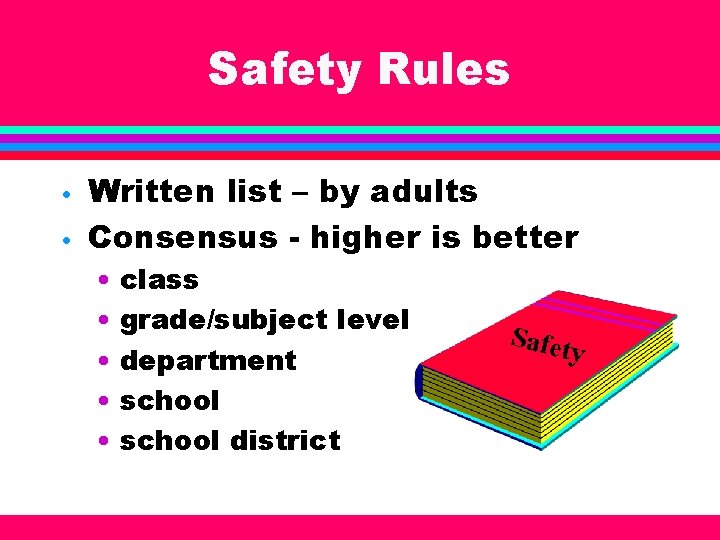 Safety Rules • • Written list – by adults Consensus - higher is better