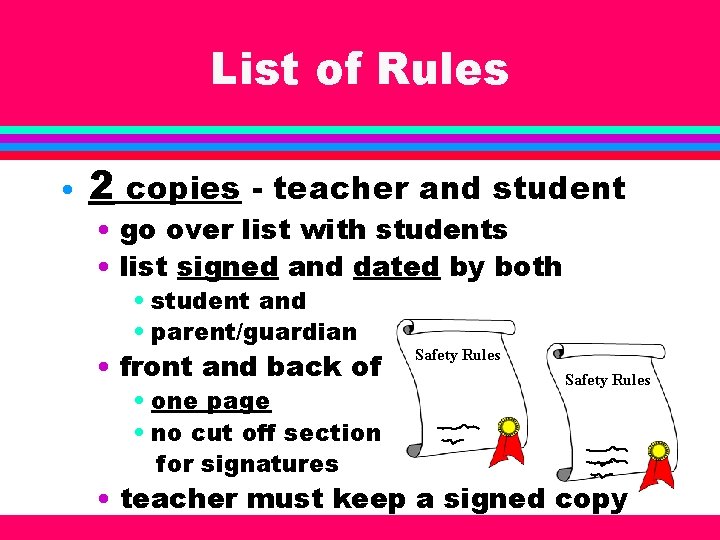 List of Rules • 2 copies - teacher and student • go over list