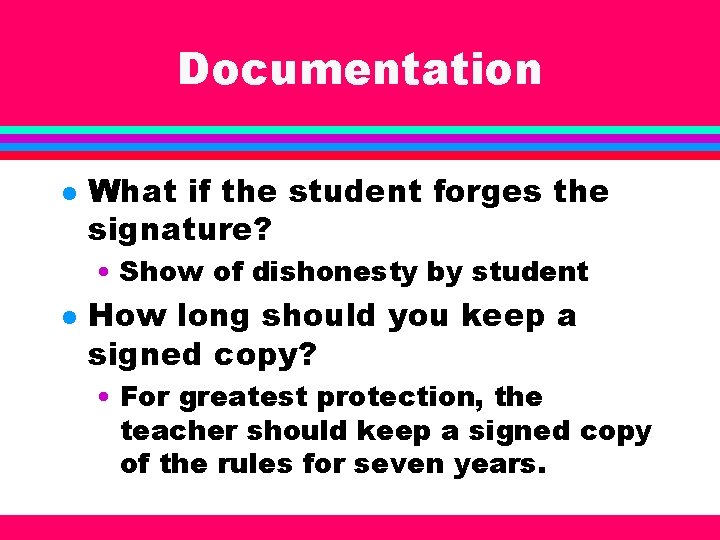 Documentation l What if the student forges the signature? • Show of dishonesty by
