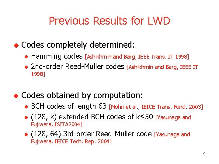 Previous Results for LWD u Codes completely determined: l l Hamming codes [Ashikhmin and