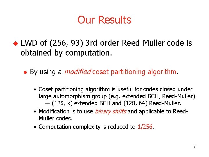 Our Results u LWD of (256, 93) 3 rd-order Reed-Muller code is obtained by