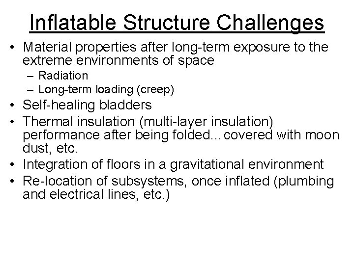 Inflatable Structure Challenges • Material properties after long-term exposure to the extreme environments of