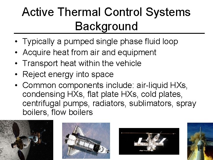 Active Thermal Control Systems Background • • • Typically a pumped single phase fluid