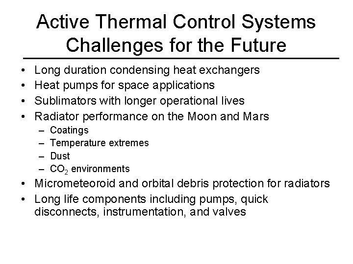 Active Thermal Control Systems Challenges for the Future • • Long duration condensing heat