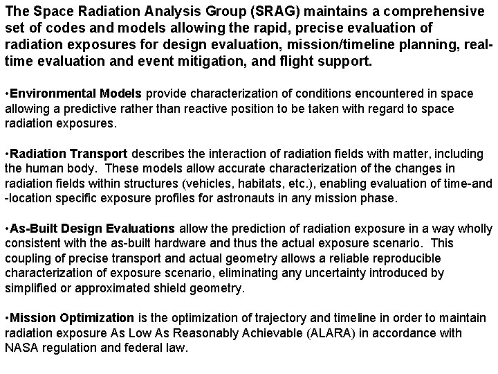 The Space Radiation Analysis Group (SRAG) maintains a comprehensive set of codes and models