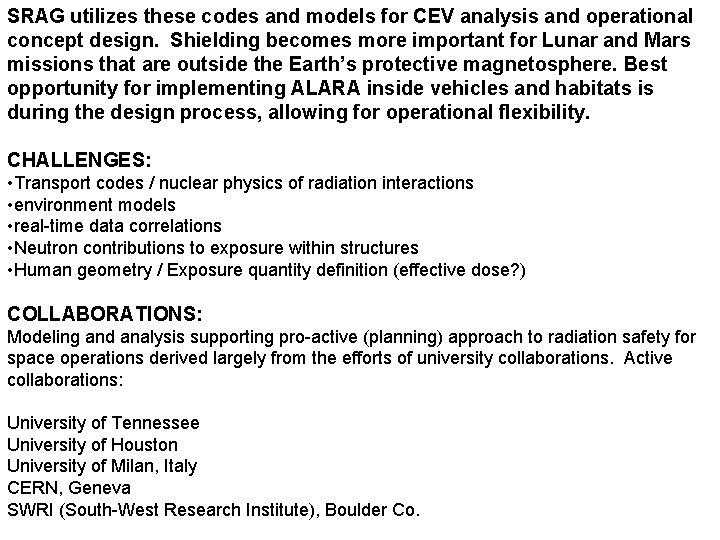 SRAG utilizes these codes and models for CEV analysis and operational concept design. Shielding