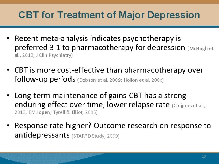 CBT for Treatment of Major Depression • Recent meta-analysis indicates psychotherapy is preferred 3: