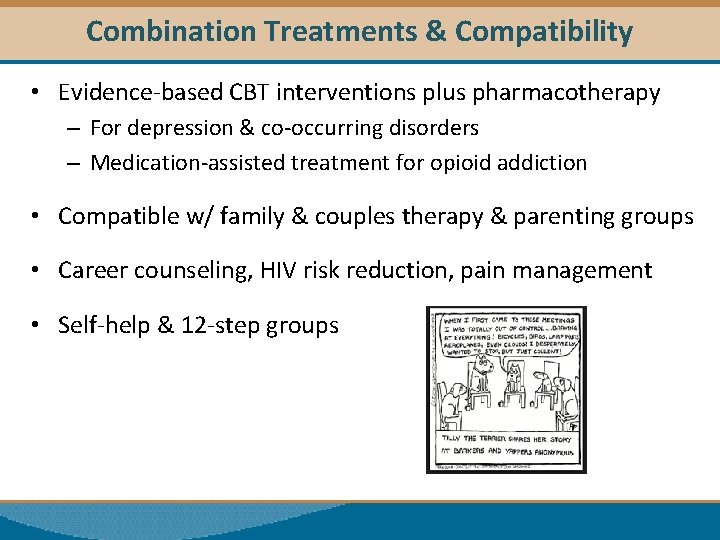 Combination Treatments & Compatibility • Evidence-based CBT interventions plus pharmacotherapy – For depression &
