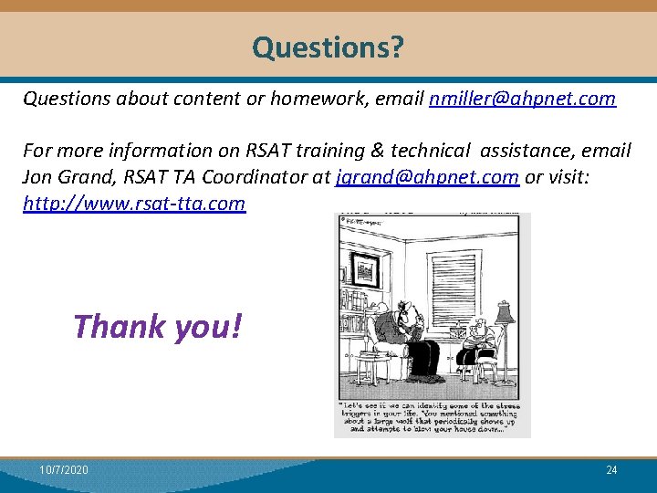 Questions? Questions about content or homework, email nmiller@ahpnet. com For more information on RSAT