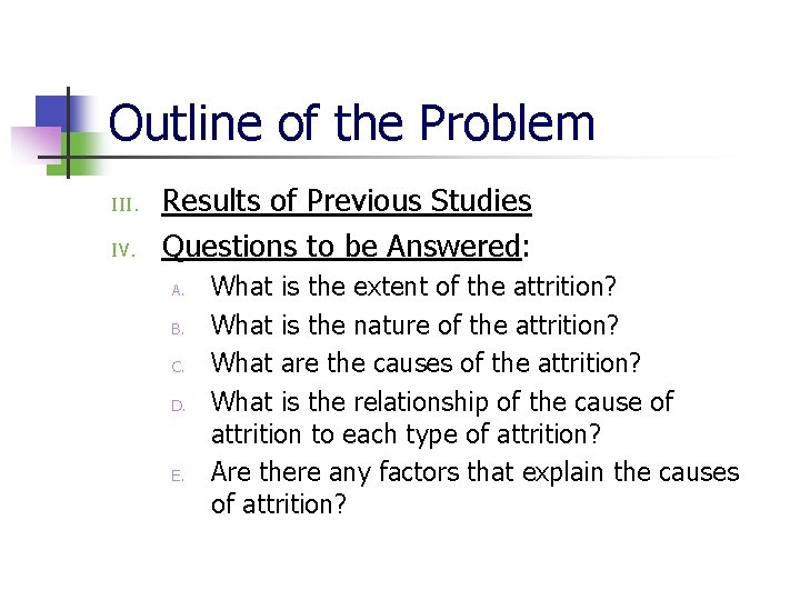 Outline of the Problem III. IV. Results of Previous Studies Questions to be Answered: