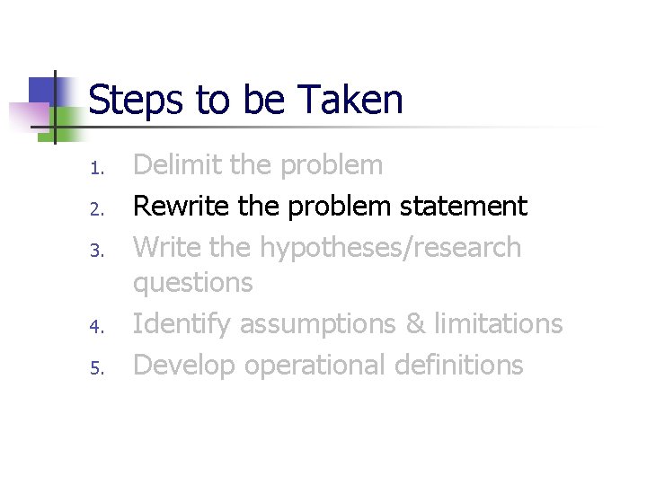 Steps to be Taken 1. 2. 3. 4. 5. Delimit the problem Rewrite the