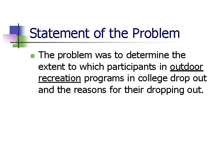 Statement of the Problem n The problem was to determine the extent to which