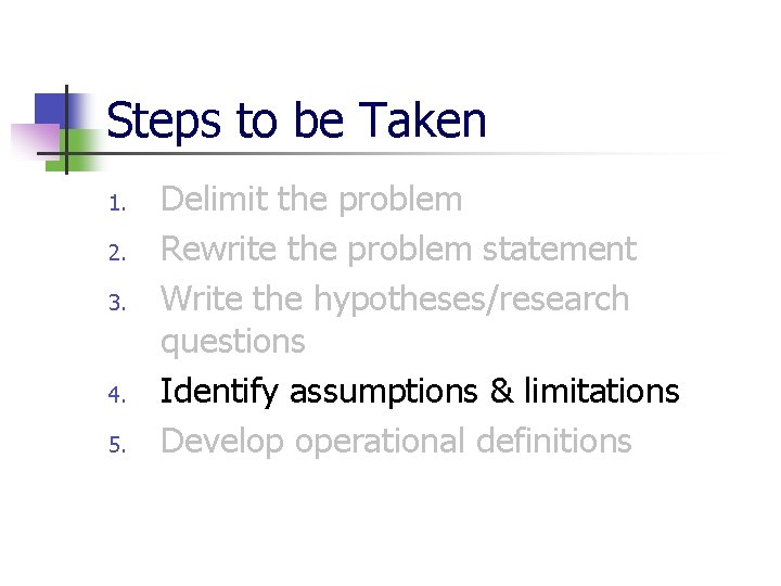 Steps to be Taken 1. 2. 3. 4. 5. Delimit the problem Rewrite the