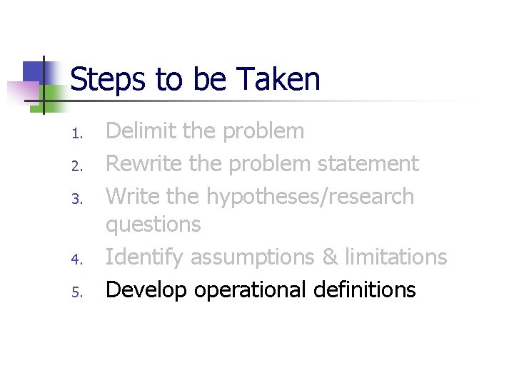 Steps to be Taken 1. 2. 3. 4. 5. Delimit the problem Rewrite the