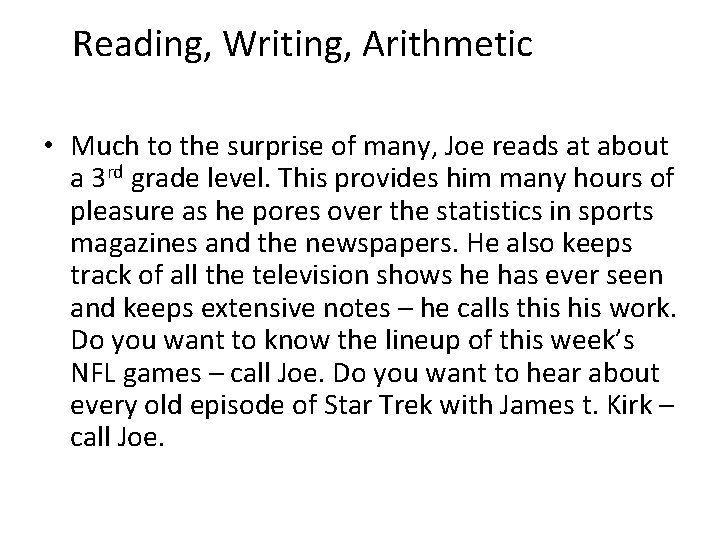 Reading, Writing, Arithmetic • Much to the surprise of many, Joe reads at about